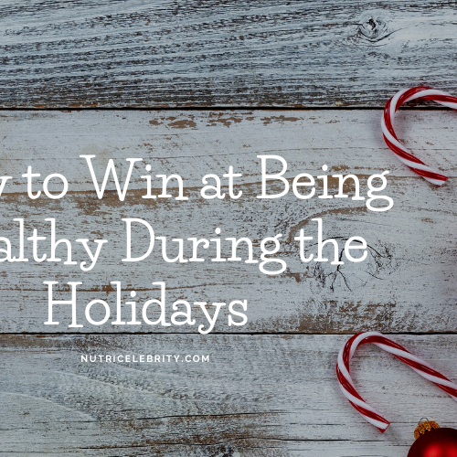 How to Win at Being Healthy During the Holidays